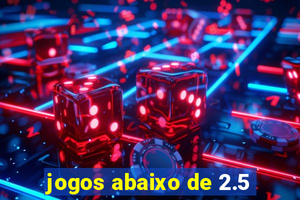 jogos abaixo de 2.5